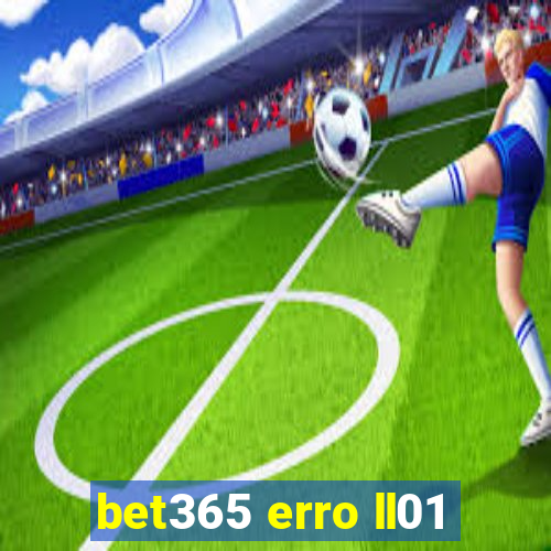 bet365 erro ll01